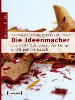 Die Ideenmacher: Lustvolles Gründen in der Kultur- und Kreativwirtschaft. Ein Praxis-Guide