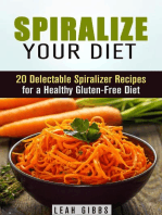 Spiralize Your Diet: 20 Delectable Spiralizer Recipes for a Healthy Gluten-Free Diet: Vegan & Weight Loss