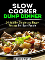 Slow Cooker Dump Dinners: 34 Healthy, Simple and Happy Recipes For Busy People: Healthy Slow Cooking