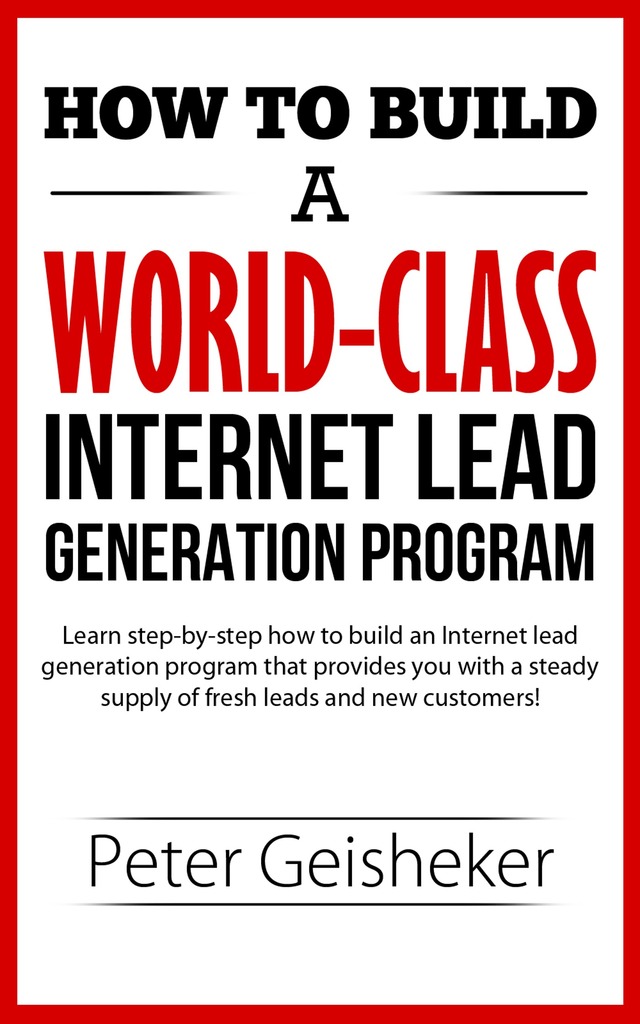 How to Build a World-Class Internet Lead Generation Program by Peter ...