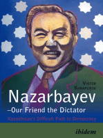 Nazarbayev-Our Friend the Dictator: Kazakhstan's Difficult Path to Democracy