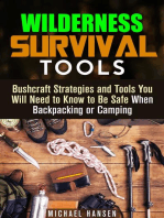 Wilderness Survival Tools: Bushcraft Strategies and Tools You Will Need to Know to Be Safe When Backpacking or Camping: Survival Guide