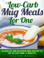 Low-Carb Mug Meals for One: 40 Healthy and Delicious Mug Recipes to Try in Less than 15 Minutes: Low Carb Recipes