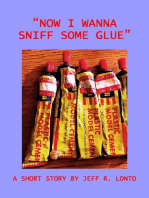 "Now I Wanna Sniff Some Glue"