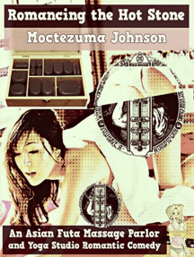School Futa Porn - Romancing the Hot Stone (An Asian Futa Massage Parlor and Yoga Studio  Romantic Smutpunk Comedy by Moctezuma Johnson - Ebook | Scribd