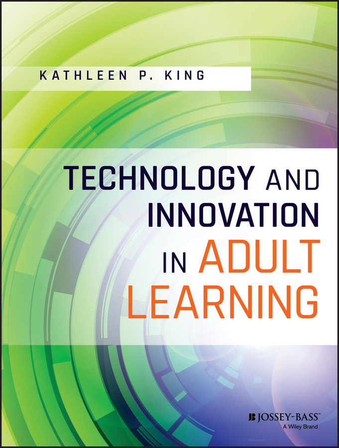 Technology and Innovation in Adult Learning by Kathleen P. King (Ebook ...