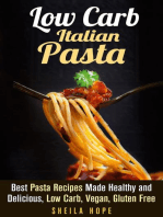 Low Carb Italian Pasta: Best Pasta Recipes Made Healthy and Delicious, Low Carb, Vegan, Gluten Free: Italian Cuisine & Low Carb Cooking