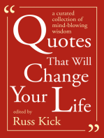 Quotes That Will Change Your Life: A Currated Collection of Mind-Blowing Wisdom