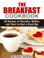 The Breakfast Cookbook: 36 Recipes of Pancakes, Waffles, and Toast to Start a Great Day: Comfort Foods & Delights