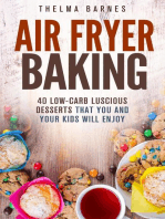 Air Fryer Baking: 40 Low-Carb Luscious Desserts that You and Your Kids Will Enjoy: Low Carb Healthy Meals