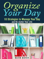 Organize Your Day: 10 Strategies to Manage Your Day and De-clutter Your Life: Declutter and Simplify Your Life