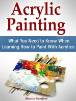 Acrylic Painting: What You Need to Know When Learning How to Paint With Acrylics