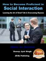 How to Become Proficient in Social Interaction: Learning the Art of Small Talk & Overcoming Shyness