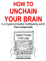 How to Unchain Your Brain. In a Hyper-connected Multitasking World.