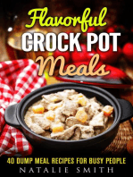 Flavorful Crock Pot Meals: 40 Dump Meal Recipes for Busy People: Slow Cooker Meals