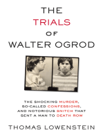 Trials of Walter Ogrod: The Shocking Murder, So-Called Confessions, and Notorious Snitch That Sent a Man to Death Row