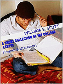 A Short Collection of My College Essays: (English & Literature)