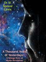 A Thousand Years Of Yesterdays: A Strange Story Of Mystic Revelations