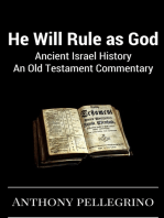 He Will Rule as God: Ancient Israel History, An Old Testament Commentary