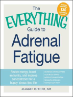 The Everything Guide to Adrenal Fatigue: Revive Energy, Boost Immunity, and Improve Concentration for a Happy, Stress-free Life
