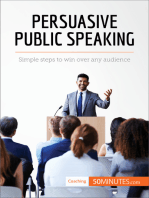 Persuasive Public Speaking: Simple steps to win over any audience