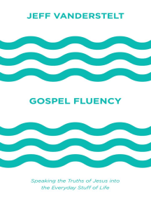 Gospel Fluency: Speaking the Truths of Jesus into the Everyday Stuff of Life