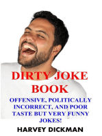 The Dirty Joke Book: Offensive, Politically Incorrect, and Poor Taste But Very Funny Jokes! (Second Edition)