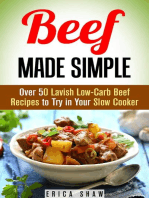 Beef Made Simple: Over 50 Lavish Low-Carb Beef Recipes to Try in Your Slow Cooker: Paleo Slow Cooking