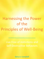 Harnessing the Power of the Principles of Well-Being: Live Free of Addictions and Self-Destructive Behaviors