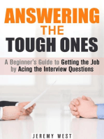 Answering the Tough Ones: A Beginner's Guide to Getting the Job by Acing the Interview Questions: Persuasion & Confidence