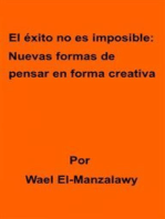 El Éxito No Es Imposible: Nuevas Formas De Pensar En Forma Creativa