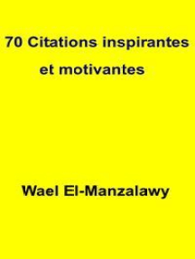 Read 70 Citations Inspirantes Et Motivantes Online By Wael El And Manzalawy Books