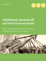 Tollkühnheit, Muskelkraft und Hand-in-Hand-Arbeit: Wie in Wippingen 1951 eine Scheune errichtet wurde; ein Fotoalbum