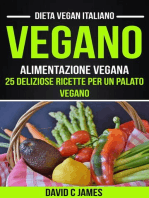 Vegano: Alimentazione vegana: 25 deliziose ricette per un palato vegano (Dieta vegan italiano)