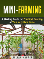Mini-Farming: A Starting Guide for Practical Farming at Your Very Own Home: Urban Gardening & Homesteading