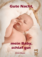 Gute Nacht, mein Baby, schlaf gut: Sanfter Babyschlaf ist (k)ein Kinderspiel (Babyschlaf-Ratgeber: Tipps zum Einschlafen und Durchschlafen im 1. Lebensjahr)