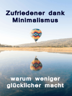 Zufriedener dank Minimalismus - warum weniger glücklicher macht: Ballast über Bord werfen befreit! (Minimalismus-Guide: Ein Leben mit mehr Erfolg, Freiheit, Glück, Geld, Liebe und Zeit)