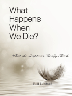 What Happens When We Die?: What the Scriptures Really Teach