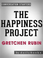 The Happiness Project: by Gretchen Rubin | Conversation Starters: Or, Why I Spent a Year Trying to Sing in the Morning, Clean My Closets, Fight Right, Read Aristotle, and Generally Have More Fun