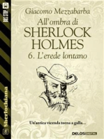 All'ombra di Sherlock Holmes - 6. L'erede lontano