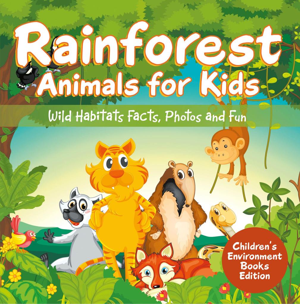 Rainforest Animals for Kids: Wild Habitats Facts, Photos and Fun