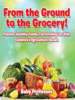 From the Ground to the Grocery! Popular Healthy Foods, Fun Farming for Kids - Children's Agriculture Books