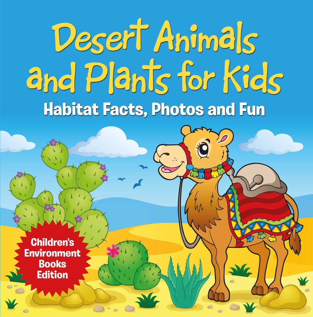 Desert Animals and Plants for Kids Habitat Facts, Photos