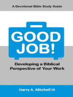 Good Job! Developing a Biblical Perspective of Your Work