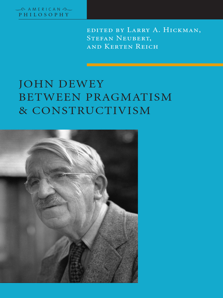 John Dewey Between Pragmatism and Constructivism - Book - Read Online