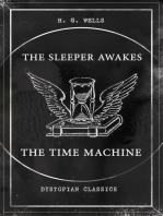 THE SLEEPER AWAKES & THE TIME MACHINE (Dystopian Classics): Two Sci-Fi Classics by the Father of Science Fiction and the Renowned Author of War of the Worlds, The Island of Doctor Moreau & The Invisible Man