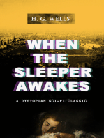 WHEN THE SLEEPER AWAKES (A Dystopian Sci-Fi Classic): Including both the Original & the Revised Version (From the Father of Science Fiction and the Renowned Author of War of the Worlds, The Island of Doctor Moreau and The Invisible Man)