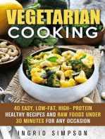 Vegetarian Cooking: 40 Easy, Low-Fat, High- Protein Healthy Recipes and Raw Foods under 30 Minutes for any Occasion: Vegetarian Lifestyle