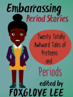 Embarrassing Period Stories: Twenty Totally Awkward Tales of Preteens and Periods