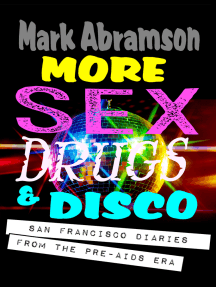More Sex, Drugs & Disco: San Francisco Diaries From the Pre-AIDS ...